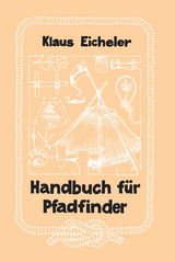 Handbuch für Pfadfinder - Eicheler Klaus