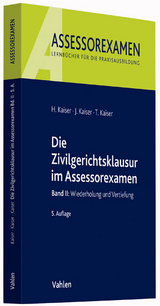Die Zivilgerichtsklausur im Assessorexamen - Kaiser, Horst; Kaiser, Jan; Kaiser, Torsten