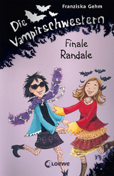Die Vampirschwestern (Band 13) - Finale Randale - Franziska Gehm