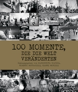 100 Momente, die die Welt veränderten - 