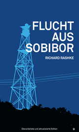 Flucht aus Sobibor - Richard Rashke