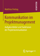 Kommunikation im Projektmanagement: Aufgabenfelder und Funktionen der Projektkommunikation Matthias Freitag Author