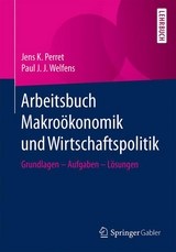 Arbeitsbuch Makroökonomik und Wirtschaftspolitik - Jens K. Perret, Paul J. J. Welfens
