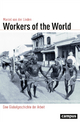 Workers of the World: Eine Globalgeschichte der Arbeit (Globalgeschichte, 23)