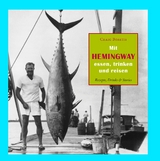 Mit Hemingway essen, trinken und reisen - Craig Boreth