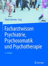 Facharztwissen Psychiatrie, Psychosomatik und Psychotherapie - Frank Schneider