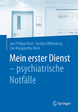Mein erster Dienst - psychiatrische Notfälle - Philipp Klein, Bastian Willenborg, Eva Margaretha Klein