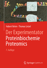Der Experimentator: Proteinbiochemie/Proteomics - Rehm, Hubert; Letzel, Thomas