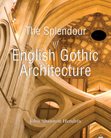 Splendor of English Gothic Architecture -  Hendrix John Shannon Hendrix