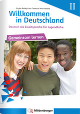 Willkommen in Deutschland – Deutsch als Zweitsprache für Jugendliche – Gemeinsam Lernen II - Birgitta Dr. Reddig-Korn, Constanze Velimvassakis