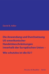 Die Anwendung und Durchsetzung US-amerikanischer Handelsbeschränkungen innerhalb der Europäischen Union – Wie schutzlos ist die EU? - David B. Adler