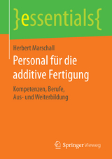 Personal für die additive Fertigung - Herbert Marschall
