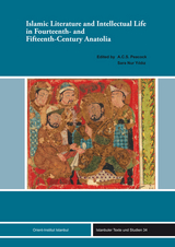 Islamic Literature and Intellectual Life in Fourteenth- and Fifteenth-Century Anatolia - 
