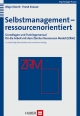 Selbstmanagement - ressourcenorientiert - Maja Storch; Frank Krause