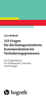 333 Fragen für die lösungsorientierte Kommunikation bei Veränderungsprozessen - Lara de Bruin