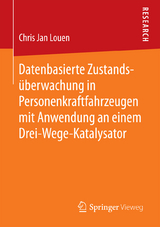 Datenbasierte Zustandsüberwachung in Personenkraftfahrzeugen mit Anwendung an einem Drei-Wege-Katalysator - Chris Jan Louen