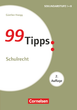99 Tipps - Praxis-Ratgeber Schule für die Sekundarstufe I und II - Günther Hoegg