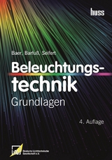Beleuchtungstechnik - Roland Baer, Dirk Seifert, Meike Barfuß