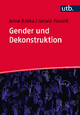 Gender und Dekonstruktion: Begriffe und kommentierte Grundlagentexte der Gender- und Queer-Theorie