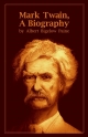 Mark Twain, A Biography - Albert Bigelow Paine Author