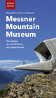 Messner Mountain Museum: Six places, six exhibitions, six experiences