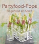 Partyfood-Pops - Fingerfood am Spieß (Meine Welt)