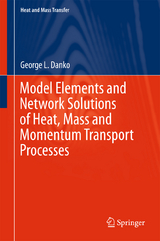 Model Elements and Network Solutions of Heat, Mass and Momentum Transport Processes - George L. Danko