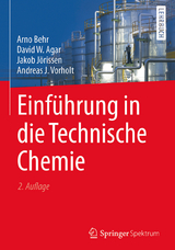 Einführung in die Technische Chemie - Arno Behr, David W. Agar, Jakob Jörissen, Andreas J. Vorholt