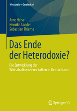 Das Ende der Heterodoxie? - Arne Heise, Henrike Sander, Sebastian Thieme