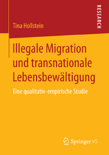 Illegale Migration und transnationale Lebensbewältigung - Tina Hollstein