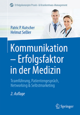 Kommunikation - Erfolgsfaktor in der Medizin - Kutscher, Patric P.; Seßler, Helmut
