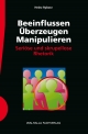 Beeinflussen - Überzeugen - Manipulieren - Heinz Ryborz