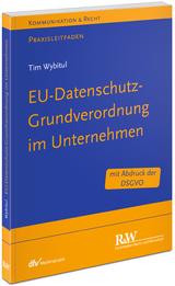 EU-Datenschutz-Grundverordnung im Unternehmen - Tim Wybitul
