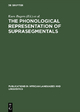 The Phonological Representation of Suprasegmentals - Koen Bogers; Harry van der Hulst; Marten Mous