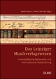 Das Leipziger Musikverlagswesen: Innerstädtische Netzwerke und internationale Ausstrahlung. (Studien und Materialien zur Musikwissenschaft)