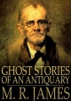 Ghost Stories of an Antiquary: Part One - M. R. James