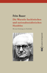 Die Wurzeln faschistischen und nationalsozialistischen Handelns - Fritz Bauer