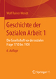 Geschichte der Sozialen Arbeit 1: Die Gesellschaft vor der sozialen Frage 1750 bis 1900 Wolf Rainer Wendt Author