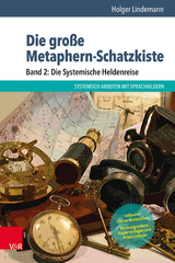 Die große Metaphern-Schatzkiste – Band 2: Die Systemische Heldenreise - Holger Lindemann