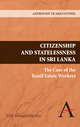 Citizenship and Statelessness in Sri Lanka - Valli Kanapathipillai