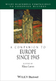 A Companion to Europe Since 1945 - Klaus Larres