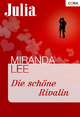 Die schöne Rivalin - Miranda Lee