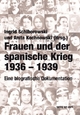 Frauen und der spanische Krieg 1936-1939: Eine biografische Dokumentation