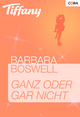Ganz oder gar nicht - Barbara Boswell