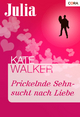 Prickelnde Sehnsucht nach Liebe - Kate Walker