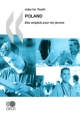 Jobs for Youth/Des emplois pour les jeunes Jobs for Youth/Des emplois pour les jeunes: Poland 2009 - OECD (Ed.)