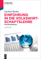 Einführung in die Volkswirtschaftslehre: Für den Bachelor Joachim Weeber Author