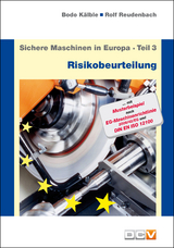 Sichere Maschinen in Europa - Teil 3 - Risikobeurteilung - Bodo Kälble, Rolf Reudenbach