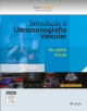 Introdução à Ultrassonografia Vascular - John Pellerito;  Joseph F Polak