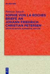 Sophie von La Roches Briefe an Johann Friedrich Christian Petersen (1788-1806) -  Patricia Sensch